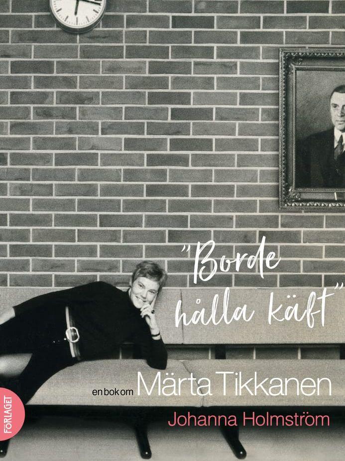 Johanna Holmströms bok ”Borde hålla käft. En bok om Märta Tikkanen” ges ut på Förlaget i mitten av oktober, om allt går som planerat.